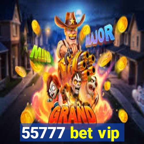 55777 bet vip