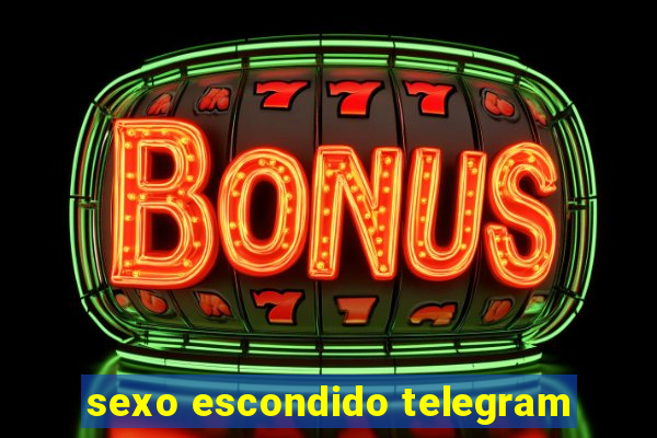 sexo escondido telegram