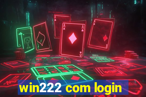 win222 com login