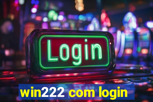 win222 com login