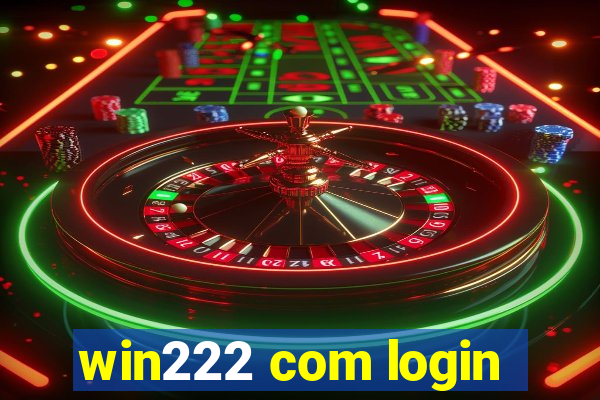 win222 com login