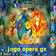 jogo opera gx