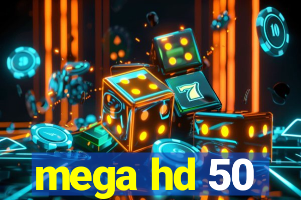 mega hd 50