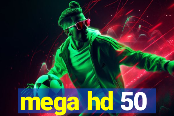 mega hd 50