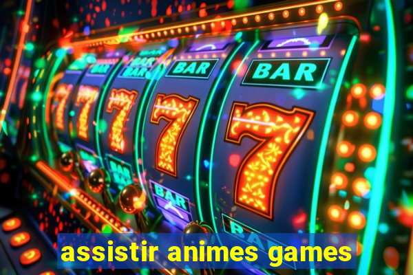 assistir animes games