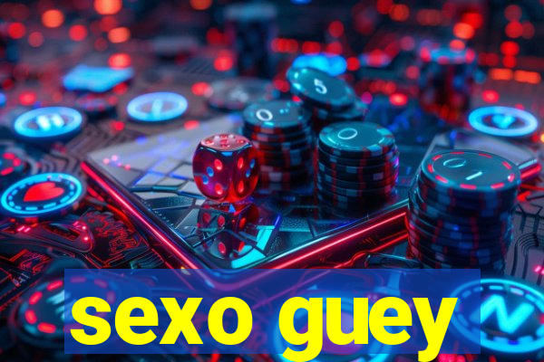 sexo guey