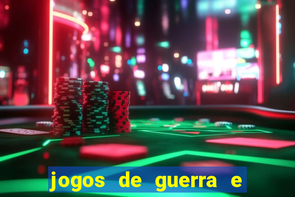 jogos de guerra e de estrategia