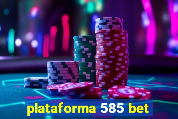 plataforma 585 bet