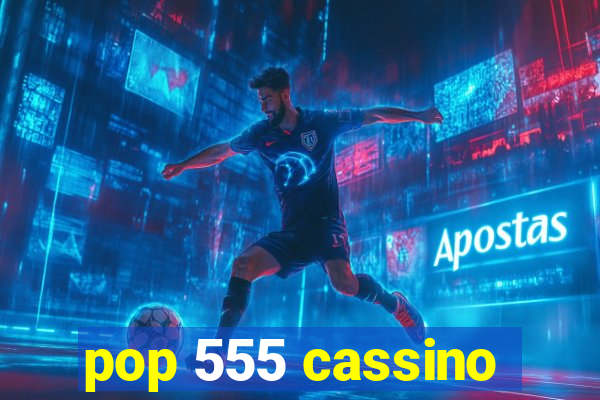 pop 555 cassino