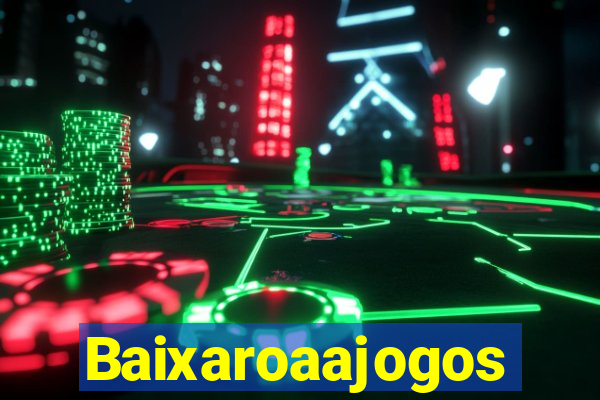 Baixaroaajogos