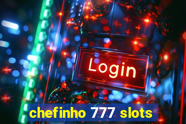 chefinho 777 slots