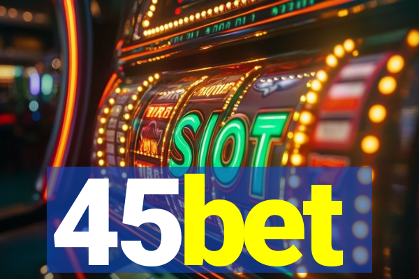 45bet