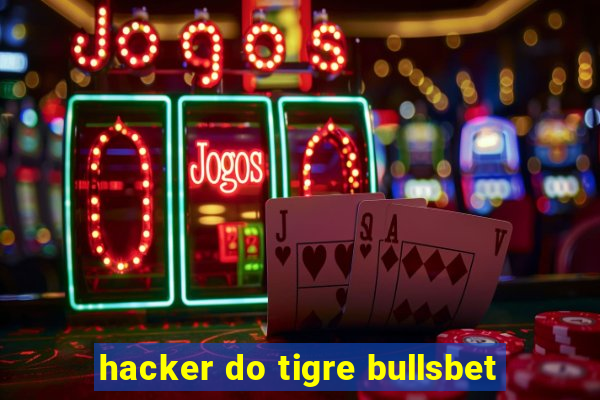 hacker do tigre bullsbet