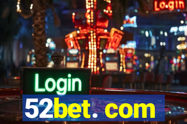 52bet. com