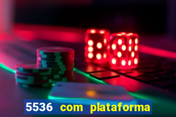 5536 com plataforma de jogos