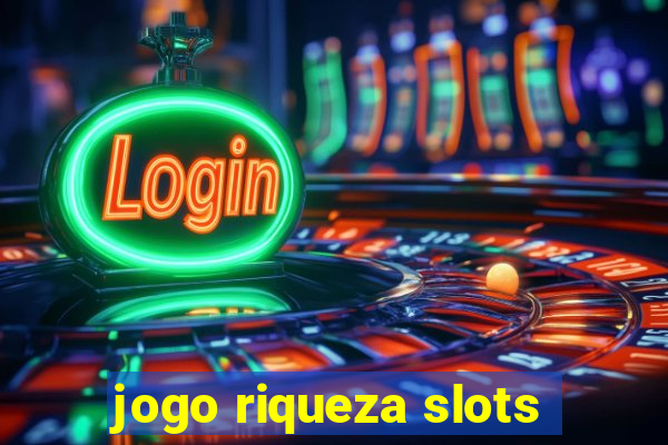 jogo riqueza slots