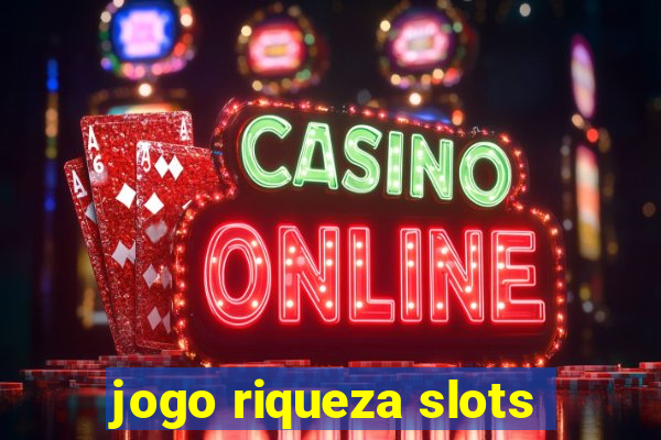 jogo riqueza slots