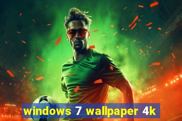 windows 7 wallpaper 4k