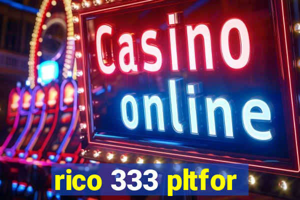 rico 333 pltfor