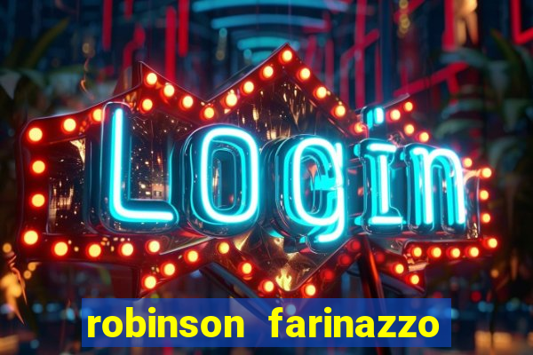 robinson farinazzo biografia wikipedia