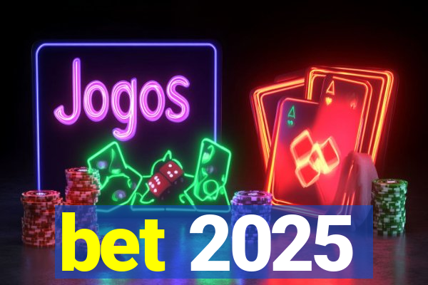 bet 2025