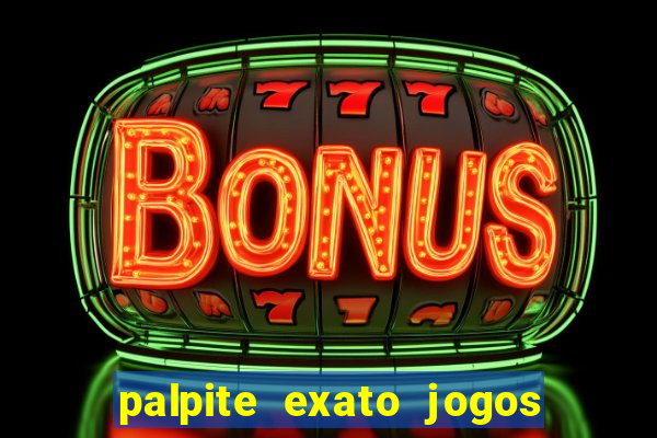 palpite exato jogos de hoje