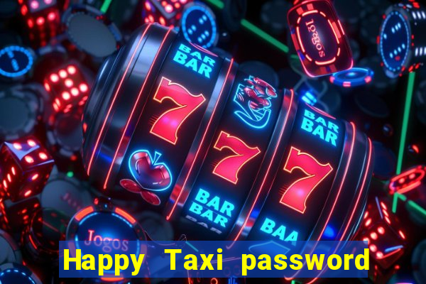 Happy Taxi password road 96 road 96 happy taxi security