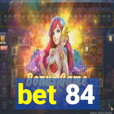 bet 84