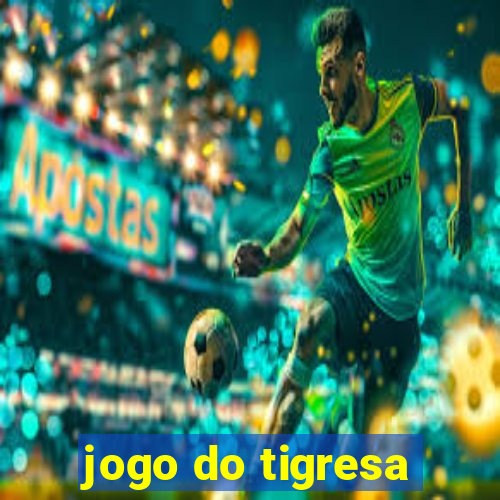 jogo do tigresa