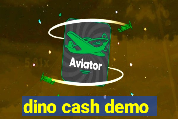 dino cash demo