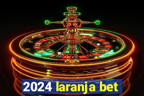 2024 laranja bet