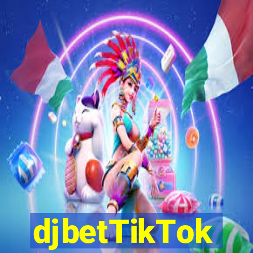 djbetTikTok