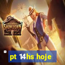 pt 14hs hoje