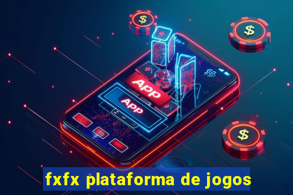 fxfx plataforma de jogos