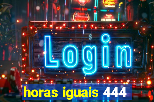 horas iguais 444