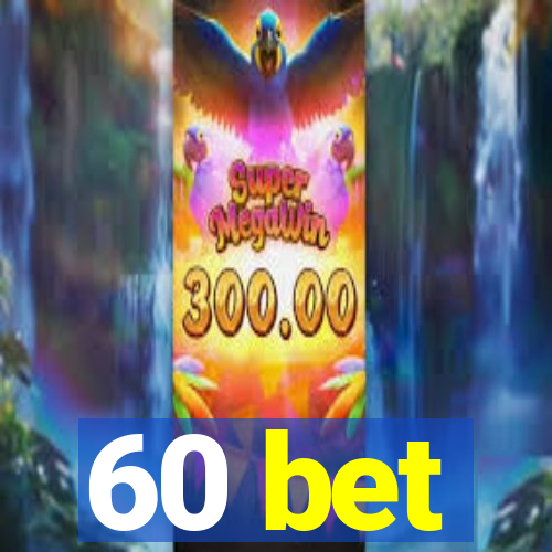 60 bet