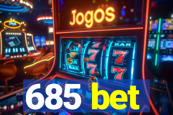 685 bet