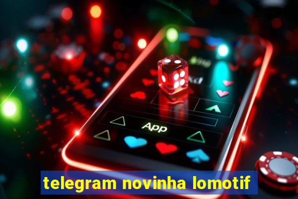 telegram novinha lomotif