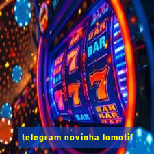 telegram novinha lomotif