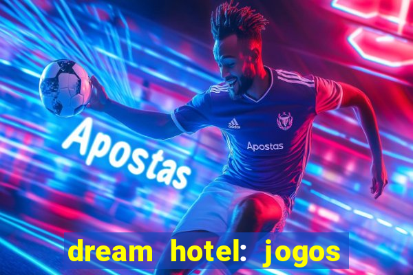 dream hotel: jogos de hotel