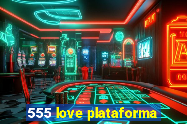 555 love plataforma