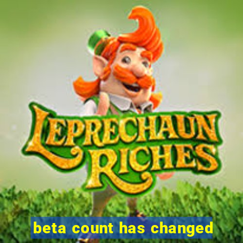 beta count has changed