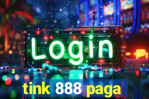 tink 888 paga