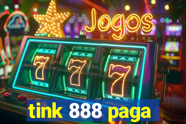 tink 888 paga