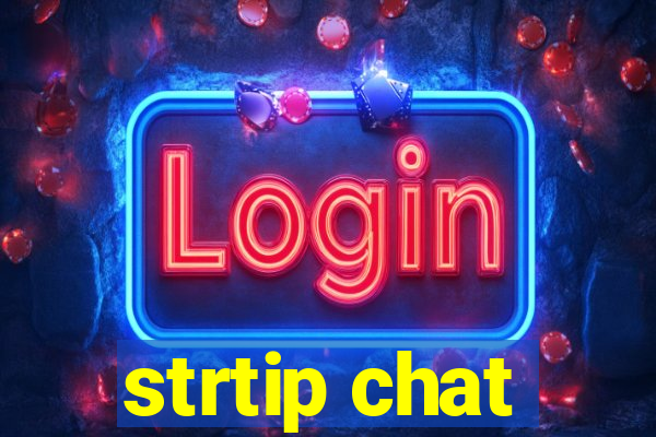 strtip chat