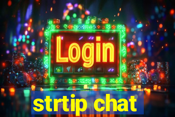 strtip chat