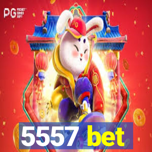 5557 bet