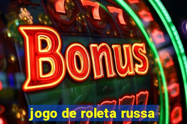 jogo de roleta russa