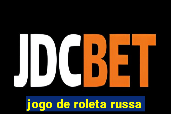 jogo de roleta russa