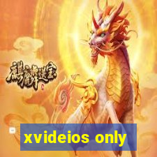 xvideios only